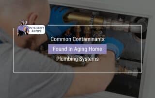 Common Contaminants Found In Aging Home Plumbing Systems